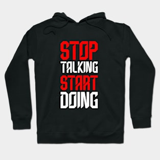 STOP TALKING START DOING Hoodie